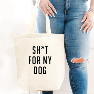 Sh*T For My Dog Canvas Tote