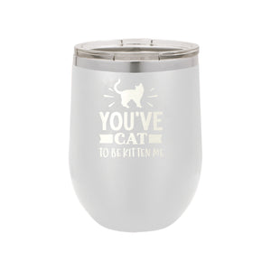 Cat To Be Kitten Me White 12 oz. Insulated Tumbler