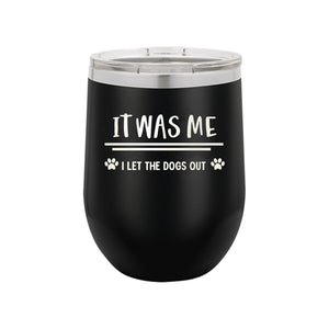 I Let The Dogs Out Black 12 oz. Insulated Tumbler