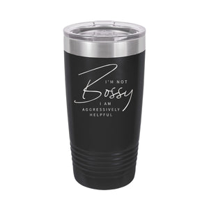 I'm Not Bossy Black 20 oz. Insulated Tumbler